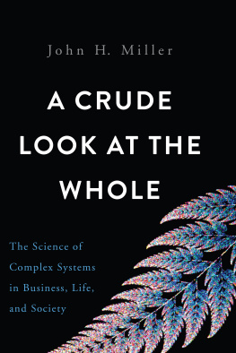 Miller A Crude Look at the Whole: The Science of Complex Systems in Business, Life, and Society