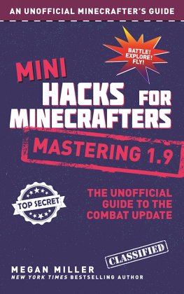 Miller Mini hacks for Minecrafters: mastering 1.9: the unofficial guide to the Combat Update