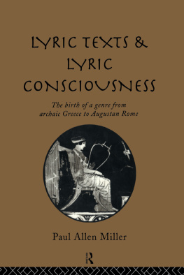 Miller - Lyric texts and lyric consciousness the birth of a genre from archaic Greece to Augustan Rome