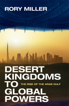 Miller - Desert kingdoms to global powers: the rise of the Arab Gulf