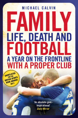 Millwall Football Club. - Family: Life, Death and Football: A Year on the Frontline with a Proper Club