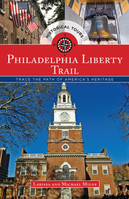 Milne Larissa Philadelphia Liberty Trail: trace the path of Americans heritage