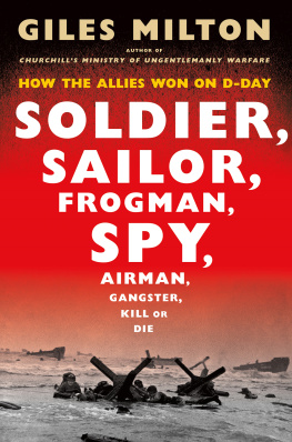 Milton Soldier, Sailor, Frogman, Spy, Airman, Gangster, Kill or Die: How the Allies Won on D-Day