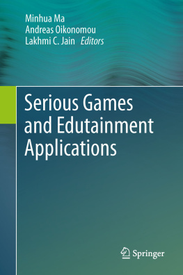 Minhua Ma Andreas Oikonomou Serious Games and Edutainment Applications