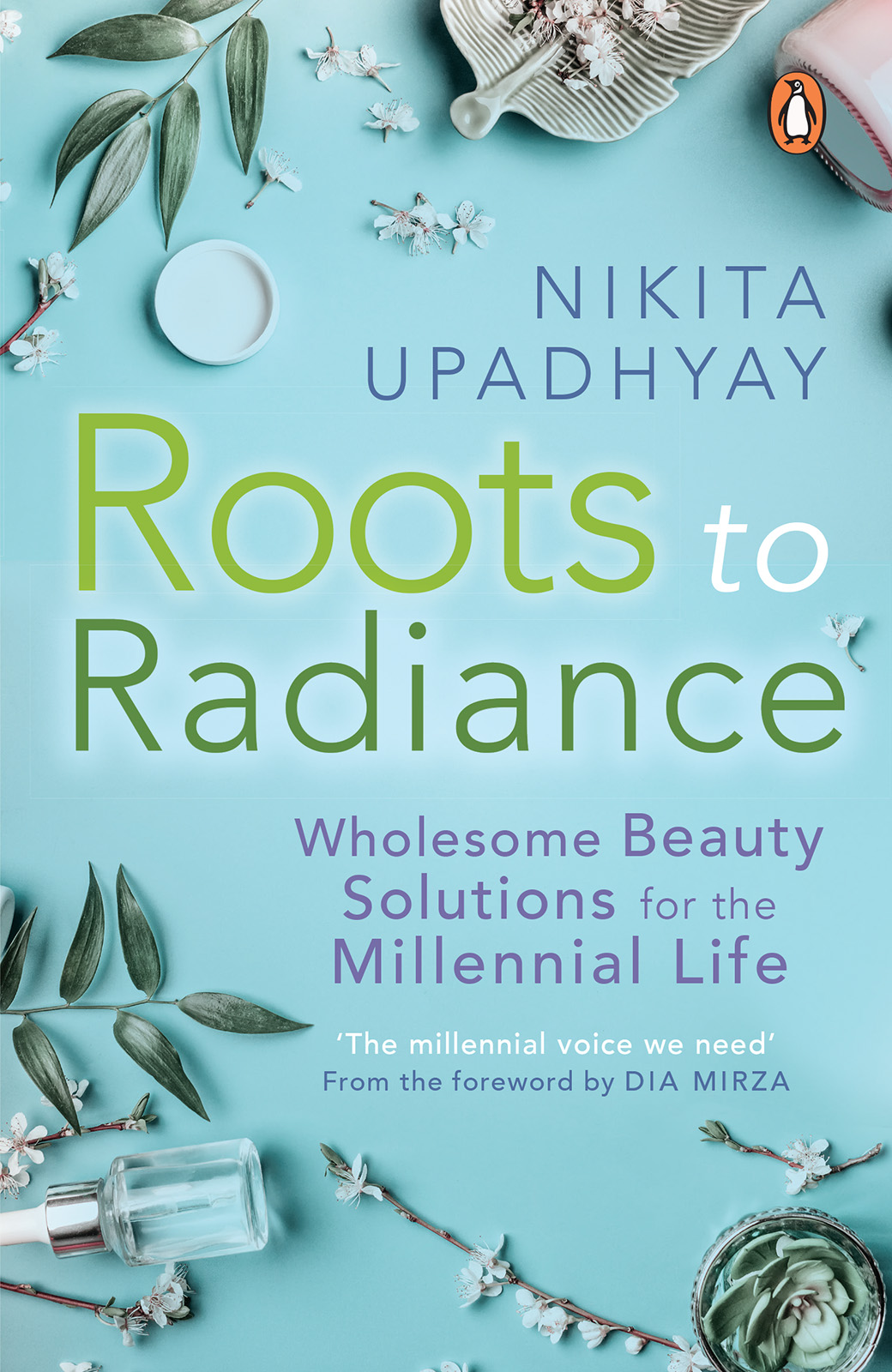 NIKITA UPADHYAY Roots to Radiance Wholesome Beauty Solutions for - photo 1