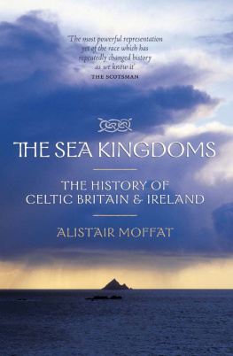 Moffat - The Sea Kingdoms: the History of Celtic Britain and Ireland