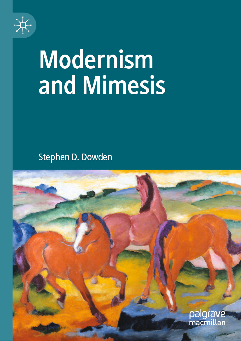 Stephen D Dowden Modernism and Mimesis 1st ed 2020 Stephen D Dowden - photo 1