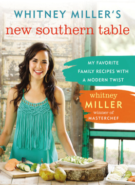 Miller Whitney Millers new southern table: my favorite family recipes with a modern twist