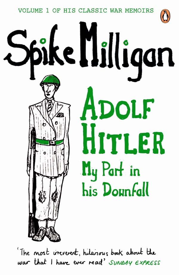 SPIKE MILLIGAN Adolf Hitler My Part in His Downfall PENGUIN BOOKS - photo 1