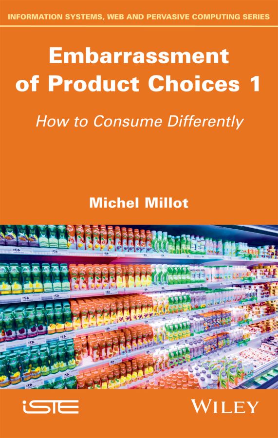 Embarrassment of Product Choices 1 How to Consume Differently Michel Millot - photo 1