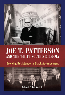 Mississippi. Attorney-Generals Office - Joe T. Patterson and the White Souths dilemma: evolving resistance to black advancement