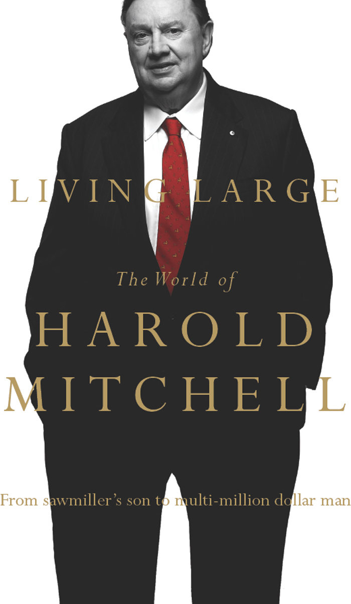 LIVING LARGE LIVING LARGE The World of HAROLD MITCHELL To Bevelly and - photo 1