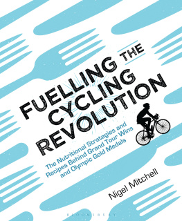 Mitchell Fuelling the cycling revolution: the nutritional strategies and recipes behind Grand Tour wins and Olympic gold medals