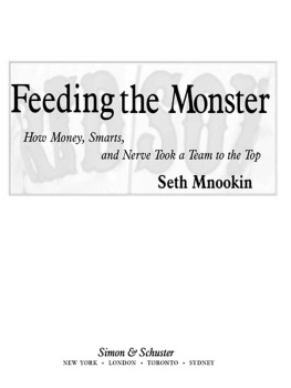 Mnookin - Feeding the monster: how money, smarts, and nerve took a team to the top