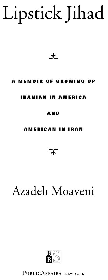 Lipstick jihad a memoir of growing up Iranian in America and American in Iran - image 2