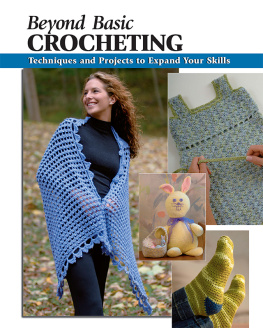 Modesitt Annie Beyond Basic Crocheting: Techniques and Projects to Expand Your Skills