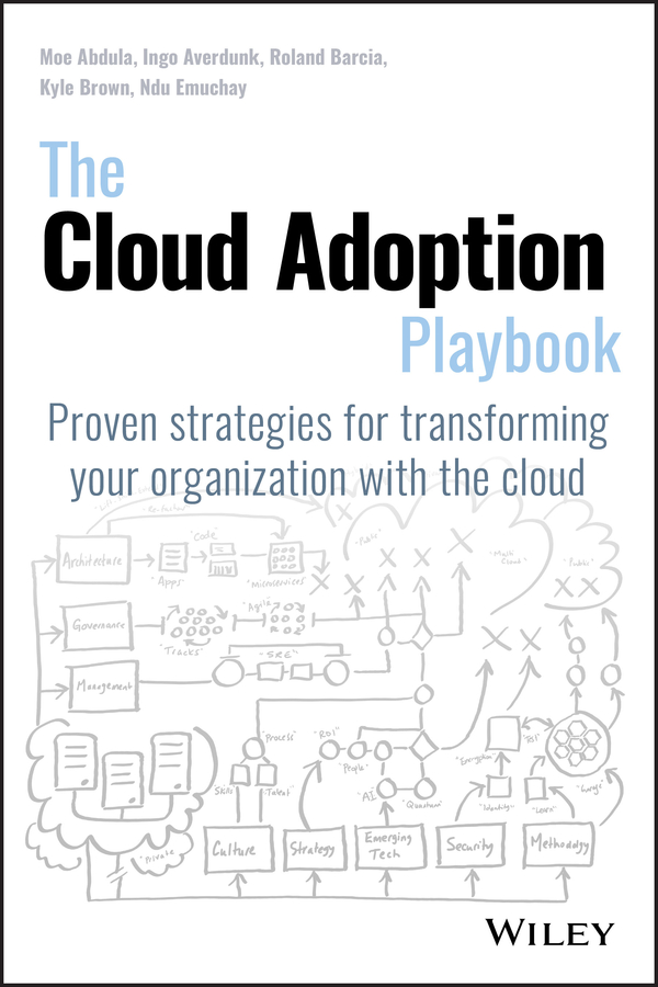 The Cloud Adoption Playbook Proven strategies for transforming your - photo 1