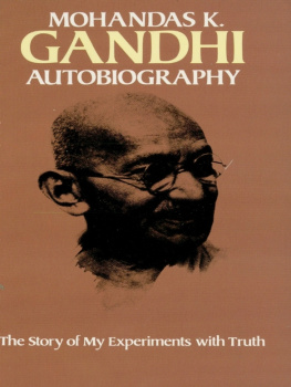 Mohandas K Gandhi An autobiography: the story of my experiments with truth