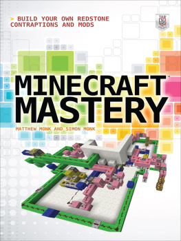 Monk Matthew Minecraft mastery: build your own Redstone contraptions and mods