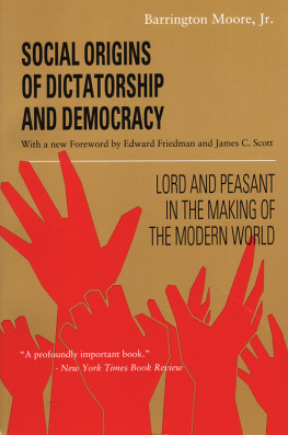 Moore Social Origins of Dictatorship and Democracy: Lord and Peasant in the Making of the Modern World