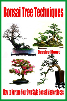 Moore - Bonsai Tree Techniques: How to Nurture Your Own Style Bonsai Masterpieces