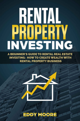 Moore - Rental property investing: a beginners guide to rental real estate investing: how to create wealth with rental property business