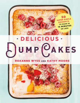 Moore Kathy - Delicious dump cakes: 50 super simple desserts to make in 15 minutes or less