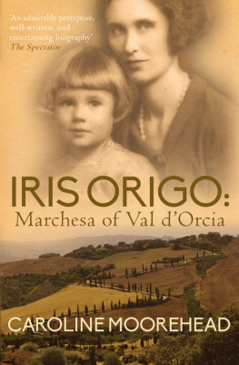 Moorehead Caroline - Iris Origo: marchesa of Val dOrcia