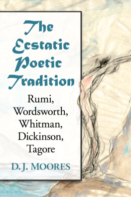 Moores The ecstatic poetic tradition: a critical study from the ancients through Rumi, Wordsworth, Whitman, Dickinson and Tagore