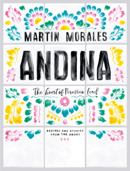 Morales Andina: the heart of Peruvian food: recipes and stories from the Andes