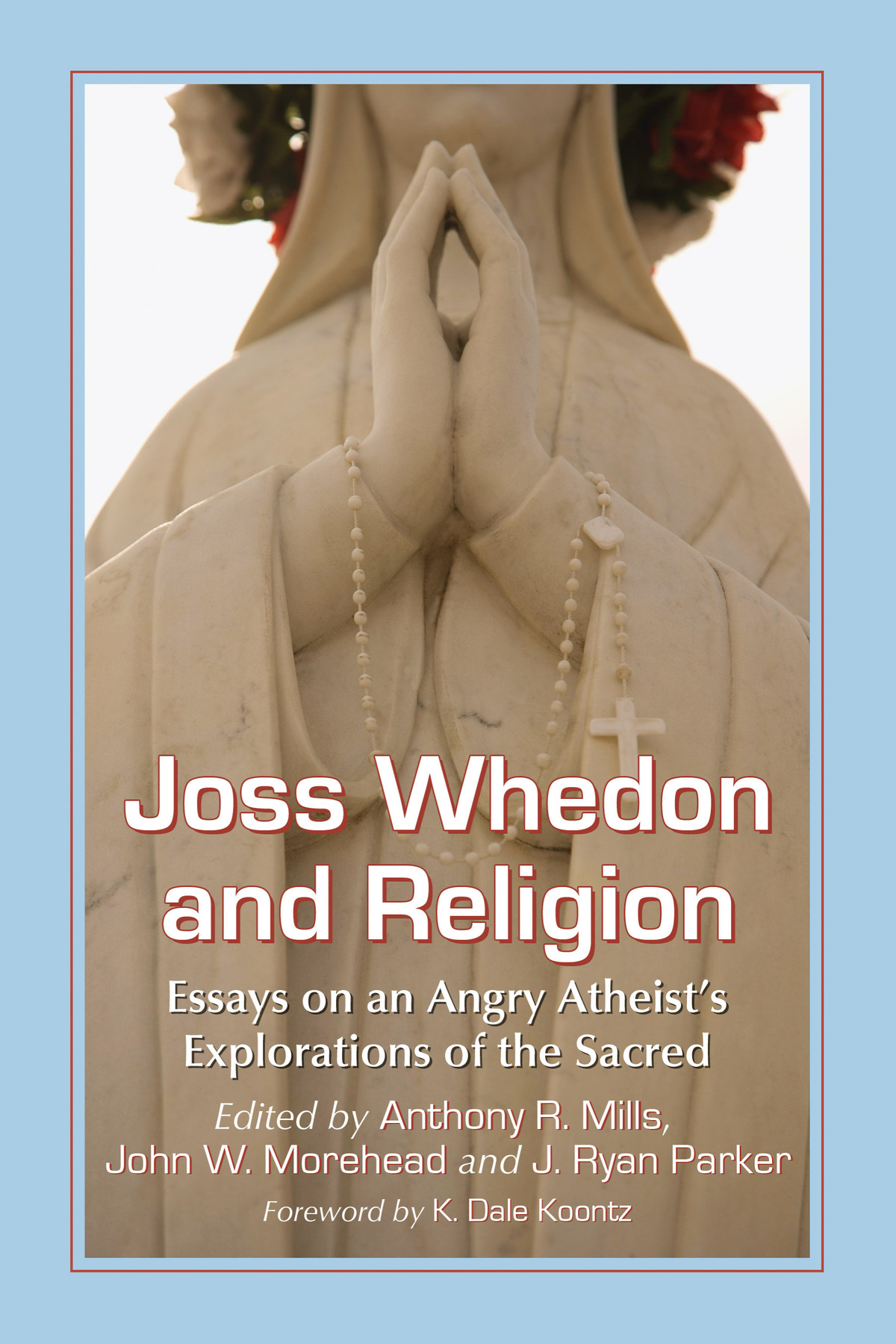 Joss Whedon and religion essays on an angry atheists explorations of the sacred - image 1