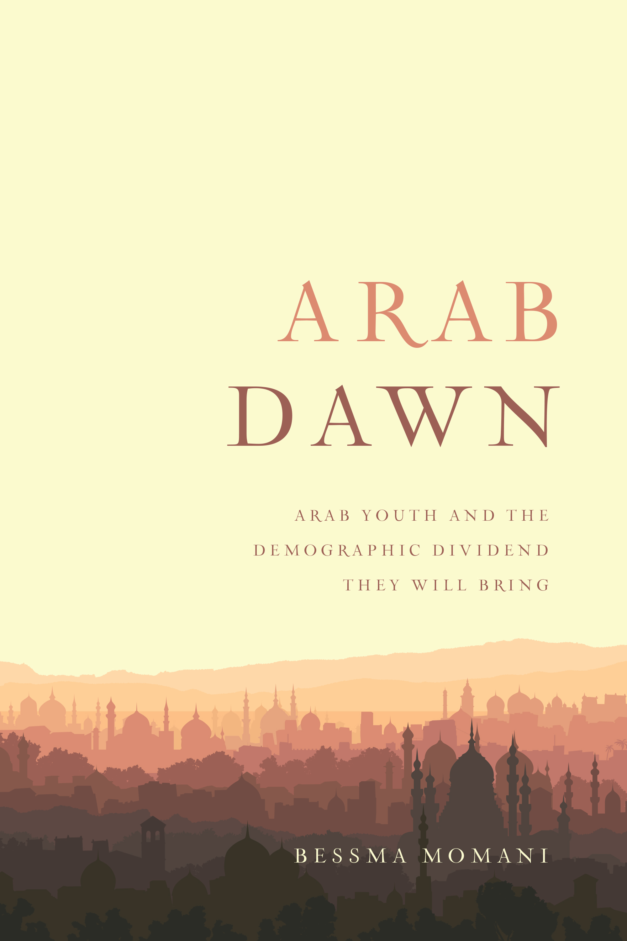 Contents ARAB DAWN Arab Youth and the Demographic Dividend They Will Bring - photo 1