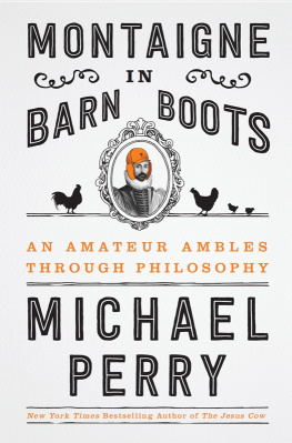 Montaigne Michel de - Montaigne in barn boots: an amateur ambles through philosophy