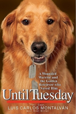 Montalván Luis Carlos - Until Tuesday: A Wounded Warrior and the Golden Retriever Who Saved Him