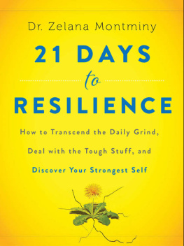 Montminy - 21 Days to Resilience: How to Transcend the Daily Grind, Deal with the Tough Stuff, and Discover Your Strongest Self