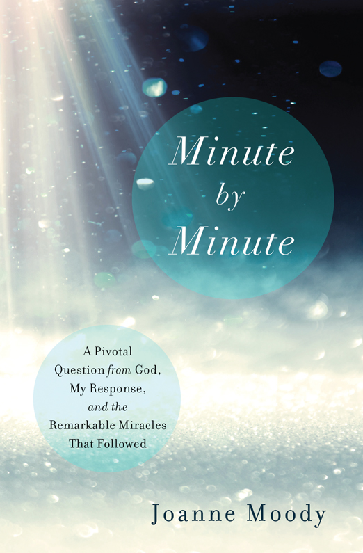 Praise for Minute by Minute Joanne Moodys book Minute by Minute is the story - photo 1