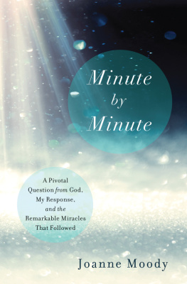 Moody - Minute by minute: a pivotal question from God, my response, and the remarkable miracles that followed