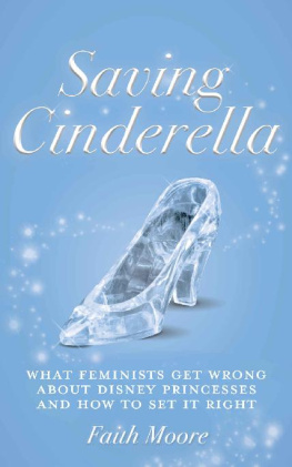 Moore Saving Cinderella: what feminists get wrong about Disney princesses and how to set it right