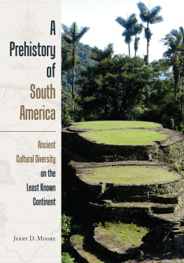 Moore - A Prehistory of South America: ancient cultural diversity on the least known continent