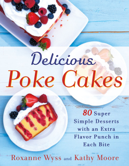 Moore Kathy - Delicious poke cakes: 80 super simple desserts with an extra flavor punch in each bite