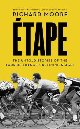 Moore - Etape: a journey of the Tour de France in 20 classic stages, as told by the riders who rode them