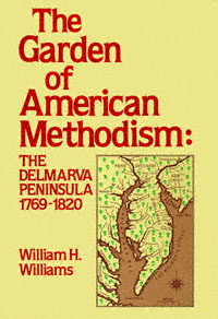 title The Garden of American Methodism The Delmarva Peninsula 1769-1820 - photo 1