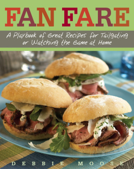 Moose - Fan fare: a playbook of great recipes for tailgating or watching the game at home