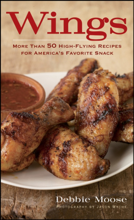 Moose - Wings: 65 high-flying recipes for Americas favorite snack