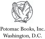 Copyright 2006 by Potomac Books Inc Published in the United States by Potomac - photo 2