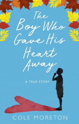 Moreton The boy who gave his heart away: the true story of a death that brought life