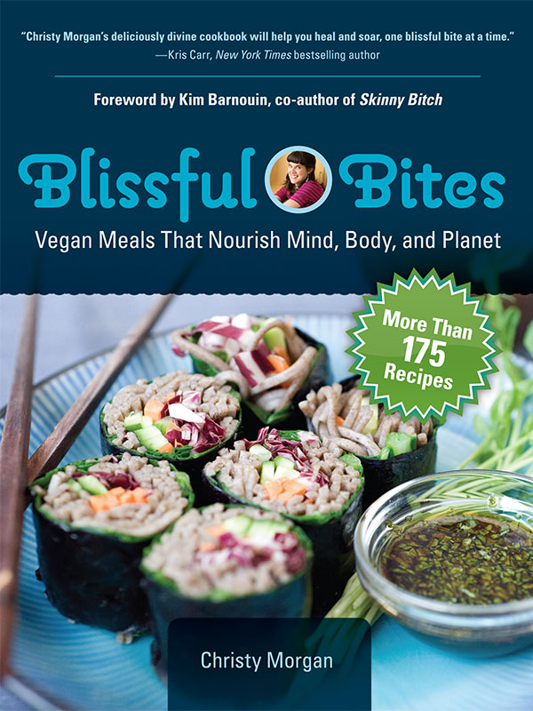 praise for blissful bites Christy Morgans deliciously divine cookbook will - photo 1