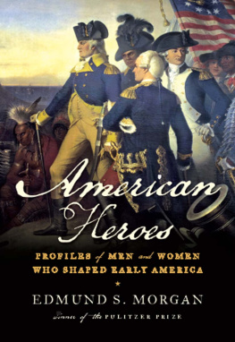 Morgan - American heroes: profiles of men and women who shaped early America