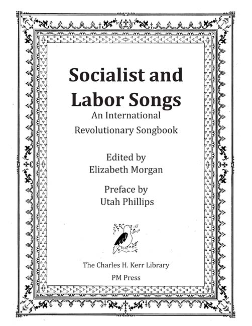 Socialist and Labor Songs An International Revolutionary Songbook Edited by - photo 1