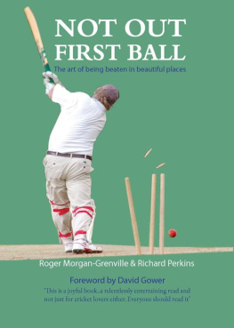 Morgan-Grenville Roger - Not Out First Ball: the art of being beaten in beautiful places